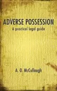 Adverse Possession - A practical legal guide - A. O. McCullough