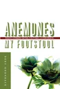 Anemones My Footstool. Essays Literary, Social, Cultural, and Polemical - Bert Hornback