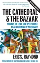 The Cathedral . the Bazaar. Musings on Linux and Open Source by an Accidental Revolutionary - Eric S. Raymond