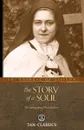 The Story of a Soul. The Autobiography of the Little Flower - St. Therese of Lisieux