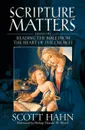 Scripture Matters. Essays on Reading the Bible from the Heart of the Church - Scott Hahn