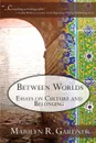 Between Worlds - Marilyn Gardner