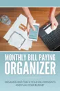 Monthly Bill Paying Organizer. Organize and Track Your Bill Payments and Plan Your Budget - Dale Blake