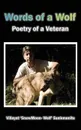 Words of a Wolf - Poetry of a Veteran - Villayat Snowmoon Wolf Sunkmanitu