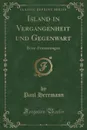 Island in Vergangenheit und Gegenwart. Reise-Erinnerungen (Classic Reprint) - Paul Herrmann