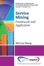 Service Mining. Framework and Application - Wei Lun Chang