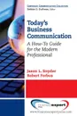 Today.s Business Communication. A How-To Guide for the Modern Professional - Jason L. Snyder, Robert Forbus