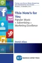 This Note.s For You. Popular Music . Advertising . Marketing Excellence - David Allan