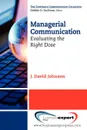 Managerial Communication. Evaluating the Right Dose - Johnson J. David, J. David Johnson