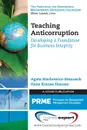 Teaching Anticorruption. Developing a Foundation for Business Integrity - Agata Stachowicz-Stanusch, Hans Krause Hansen
