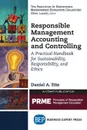 Responsible Management Accounting and Controlling. A Practical Handbook for Sustainability, Responsibility, and Ethics - Daniel A. Ette