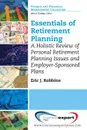 Essentials of Retirement Planning. A Holistic Review of Personal Retirement - Eric J. Robbins