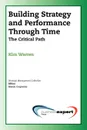 Building Strategy and Performance Through Time. The Critical Path - Kim Cary Warren, Warren Kim Warren