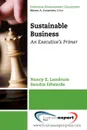 Sustainable Business. An Executive.s Primer - Nancy Landrum, Sandra Edwards, Landrum Nancy Landrum