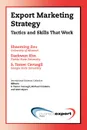 Export Marketing Strategy. Tactics and Skills That Work - Shaoming Zou, Daekwan Kim, Tamer Cavusgil