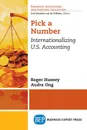 Pick a Number. Internationalizing U.S. Accounting - Roger Hussey, Audra Ong