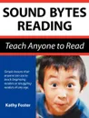 Sound Bytes Reading. Teach Anyone to Read - Kathy Foster