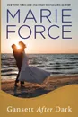 Gansett After Dark. Gansett Island Series, Book 11 - Marie Force