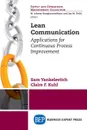 Lean Communication. Applications for Continuous Process Improvement - Sam Yankelevitch, Claire F. Kuhl