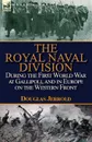 The Royal Naval Division During the First World War at Gallipoli, and in Europe on the Western Front - Douglas Jerrold