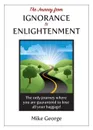 The Journey from IGNORANCE to ENLIGHTENMENT - Mike George