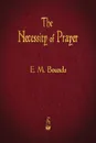 The Necessity of Prayer - E. M. Bounds