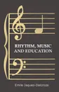 Rhythm, Music and Education - Emile Jaques-Dalcroze