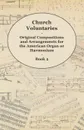 Church Voluntaries - Original Compositions and Arrangements for the American Organ or Harmonium - Book 2 - Anon