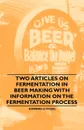 Two Articles on Fermentation in Beer Making with Information on the Fermentation Process - Edward H. Vogel