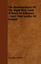 The Reminiscences Of The Right Hon. Lord O.Brien Of Kilfenora - Lord Chief Justice Of Ireland - Georgina O'Brien