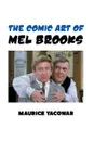 THE COMIC ART OF MEL BROOKS - Maurice Yacowar