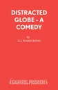 Distracted Globe - A Comedy - N.J. Warburton