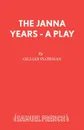 The Janna Years - A Play - Gillian Plowman