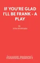 If You.re Glad I.ll Be Frank - A Play - Tom Stoppard