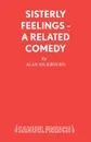 Sisterly Feelings - A Related Comedy - Alan Ayckbourn