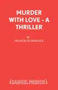 Murder with Love - A Thriller - Francis Durbridge