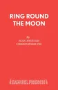 Ring Round the Moon - Jean Anouilh