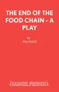 The End of the Food Chain - A Play - Tim Firth