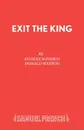 Exit the King - Eugene Ionesco, Donald Watson