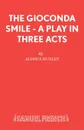 The Gioconda Smile - A Play in Three Acts - Aldous Huxley
