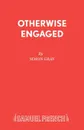 Otherwise Engaged - Simon Gray