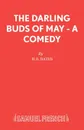 The Darling Buds of May - A Comedy - H.E. Bates