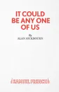 It Could Be Any One of Us - Alan Ayckbourn