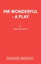 Mr Wonderful - A Play - James Robson