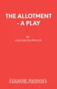 The Allotment - A Play - Gillian Plowman