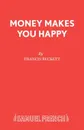 Money Makes You Happy - Francis Beckett