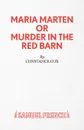 Maria Marten or Murder in the Red Barn - A Melodrama - Constance Cox