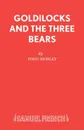 Goldilocks and the Three Bears - John Morley