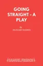 Going Straight - A Play - Richard Harris