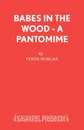 Babes in the Wood - A Pantomime - Verne Morgan